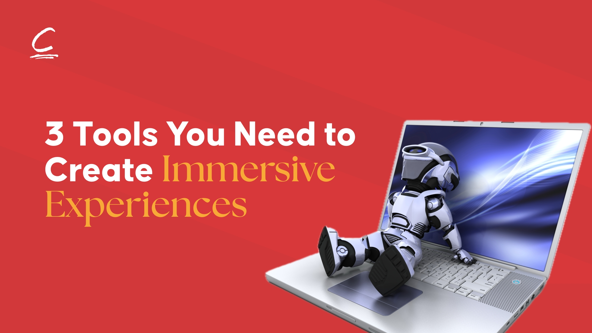 Tools Needed To Create Immersive Experiences